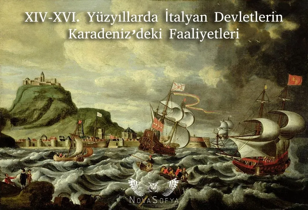 XIV-XVI. Yüzyıllarda İtalyan Devletlerin Karadeniz’deki Faaliyetleri