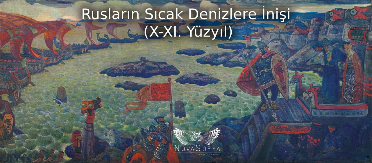 Rusların Sıcak Denizlere İnişi (X-XI. Yüzyıl)